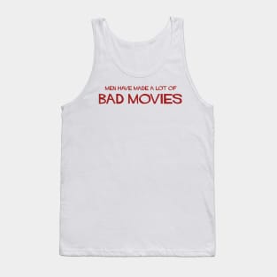 men have made a lot of bad movies Tank Top